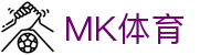 MK体育（MK Sports）– 最新体育赛事直播平台-实时比分与赛程尽在掌握